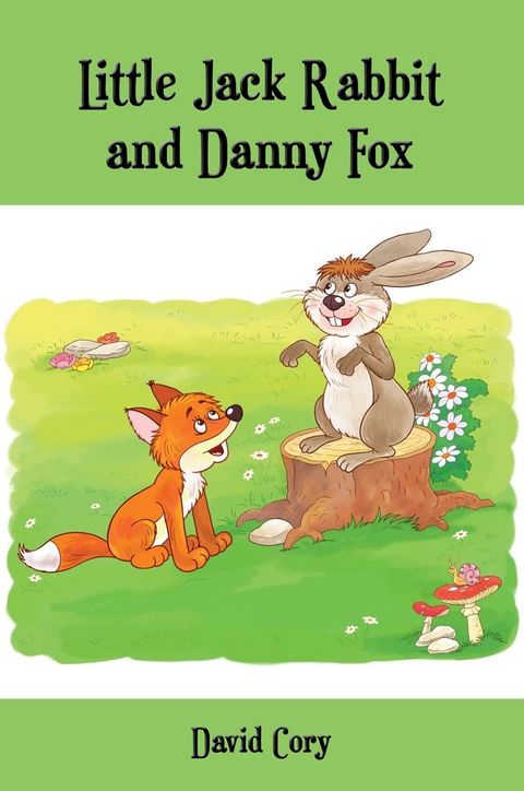 Little Jack Rabbit and Danny Fox (Illustrated)(Kobo/電子書)