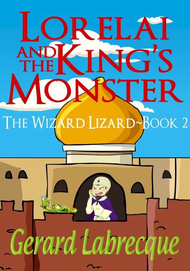  Lorelia And The King's Monster The Wizard Lizard Book 2(Kobo/電子書)