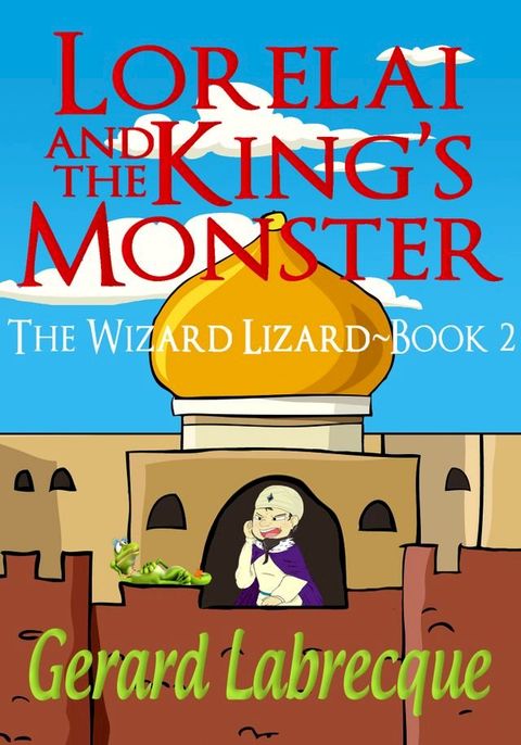 Lorelia And The King's Monster The Wizard Lizard Book 2(Kobo/電子書)