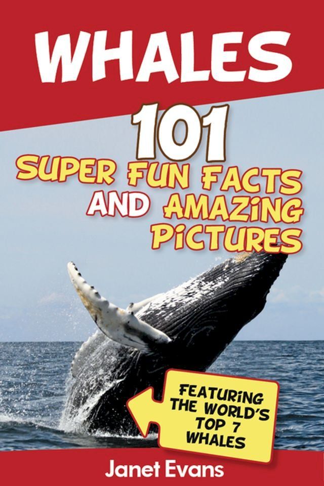  Whales: 101 Fun Facts & Amazing Pictures (Featuring The World's Top 7 Whales)(Kobo/電子書)