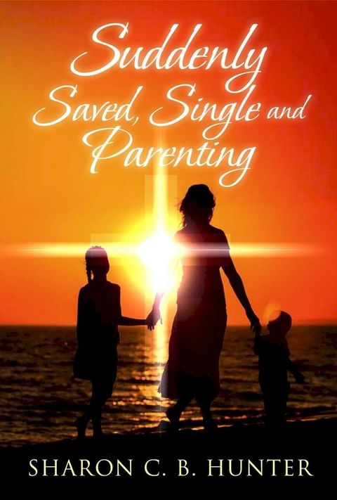 Suddenly Saved Single and Parenting(Kobo/電子書)