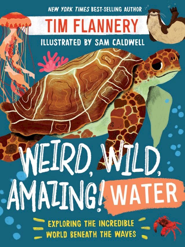  Weird, Wild, Amazing! Water: Exploring the Incredible World Beneath the Waves(Kobo/電子書)