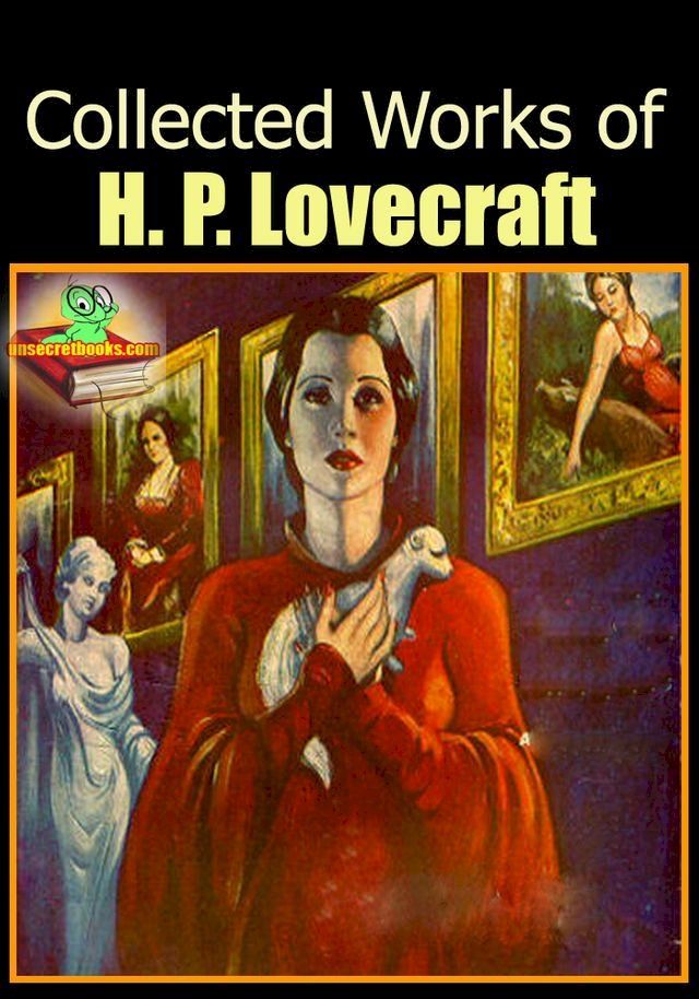  The Collected Works of Howard Phillips Lovecraft : 80 Works(Kobo/電子書)