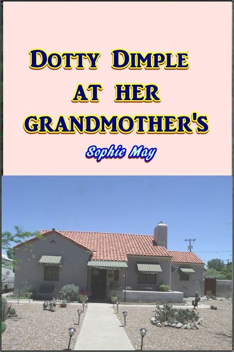 Dotty Dimple at her Grandmother's(Kobo/電子書)