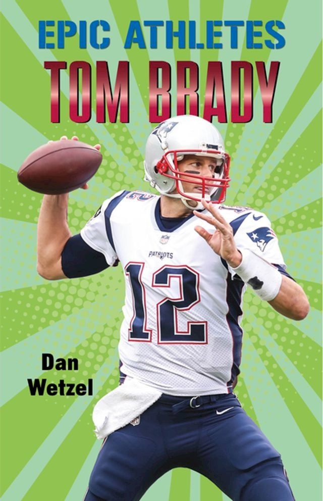  Epic Athletes: Tom Brady(Kobo/電子書)