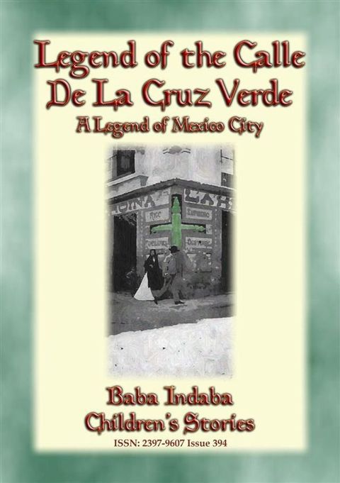 LEGEND OF THE CALLE DE LA CRUZ VERDE - A legend of Mexico City(Kobo/電子書)