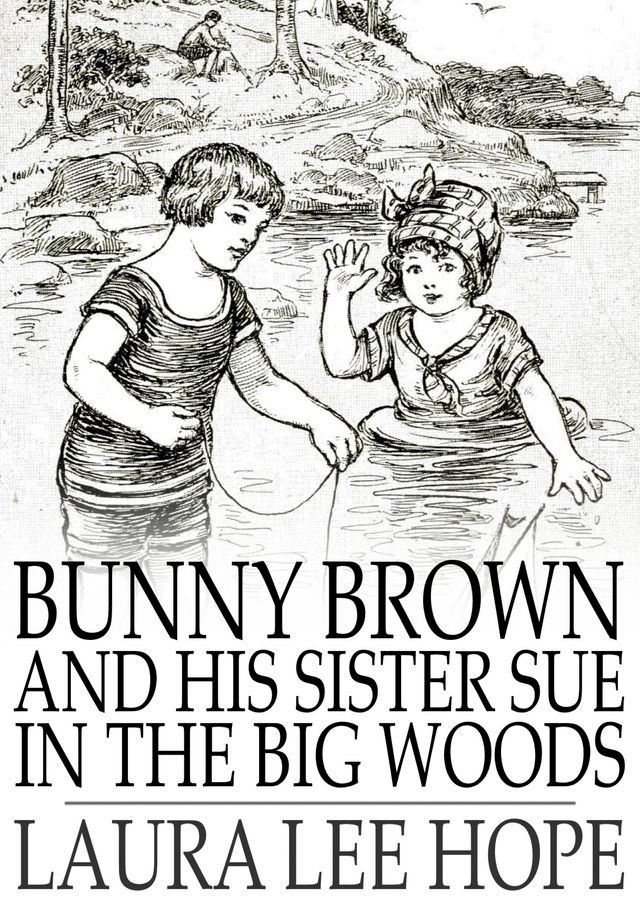  Bunny Brown and His Sister Sue in the Big Woods(Kobo/電子書)