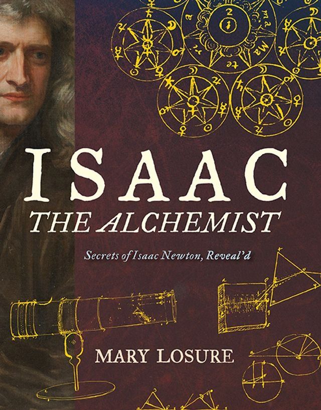  Isaac the Alchemist: Secrets of Isaac Newton, Reveal'd(Kobo/電子書)