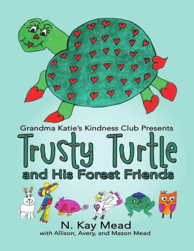  Grandma Katie’s Kindness Club Presents Trusty Turtle and His Forest Friends(Kobo/電子書)