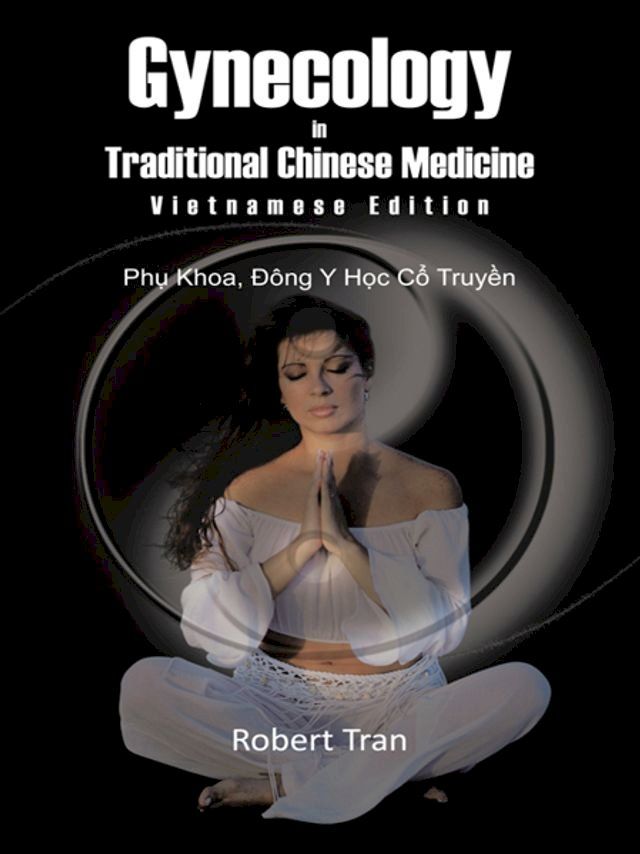  Gynecology in Traditional Chinese Medicine - Vietnamese Edition(Kobo/電子書)