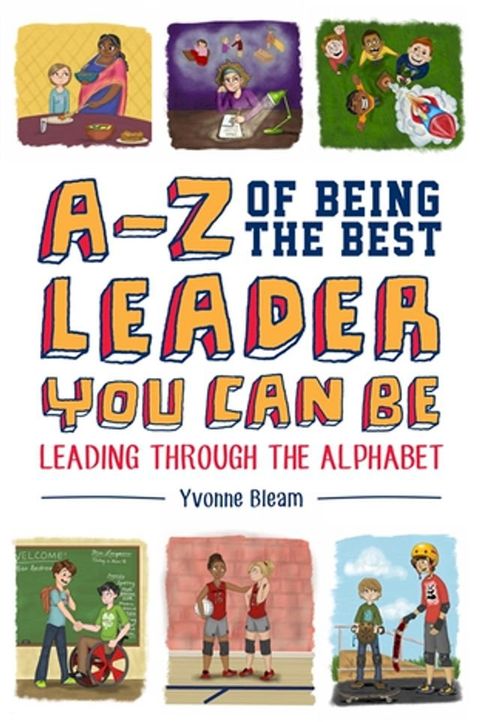 A-Z of Being the Best Leader You Can Be(Kobo/電子書)