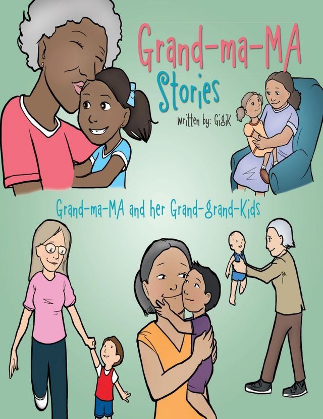  Grand Ma Ma Stories: Grand Ma Ma and Her Grand Grand Kids(Kobo/電子書)