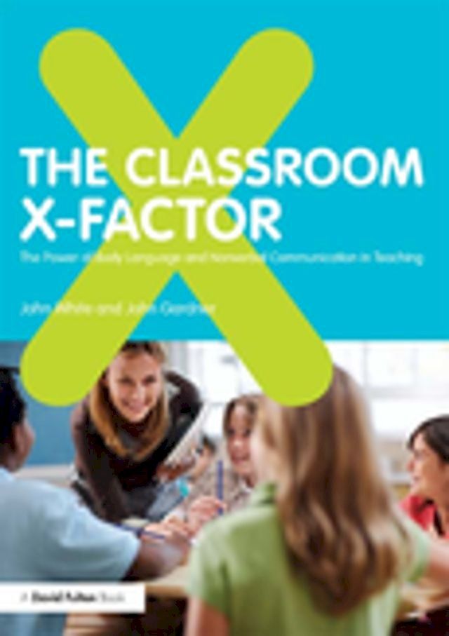  The Classroom X-Factor: The Power of Body Language and Non-verbal Communication in Teaching(Kobo/電子書)