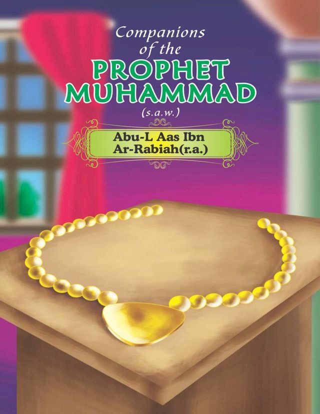  Companions of the Prophet Muhammad(s.a.w.) Abu - L Aas Ibn Ar - Rabiah(r.a.)(Kobo/電子書)