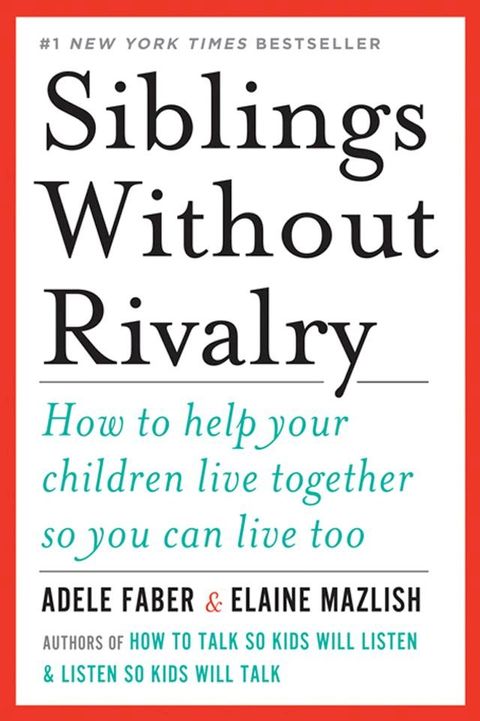 Siblings Without Rivalry: How to Help Your Children Live Together So You Can Live Too(Kobo/電子書)