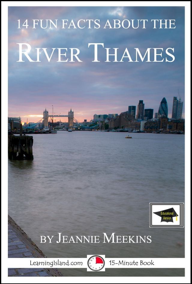  14 Fun Facts About the River Thames: Educational Version(Kobo/電子書)