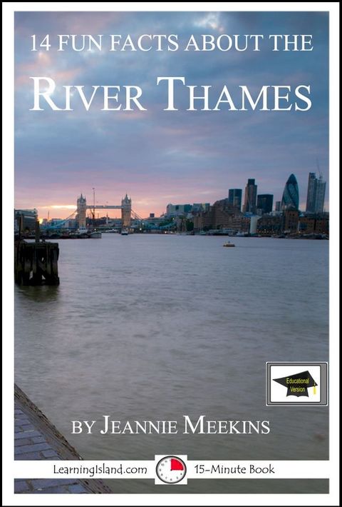 14 Fun Facts About the River Thames: Educational Version(Kobo/電子書)