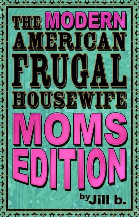 The Modern American Frugal Housewife Book #3: Moms Edition(Kobo/電子書)