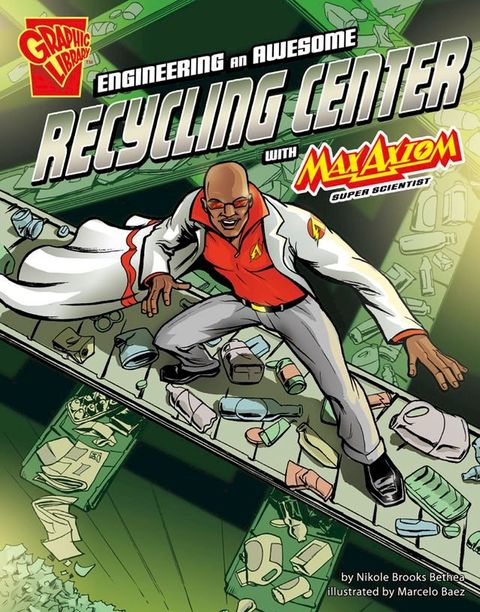 Engineering an Awesome Recycling Center with Max Axiom, Super Scientist(Kobo/電子書)