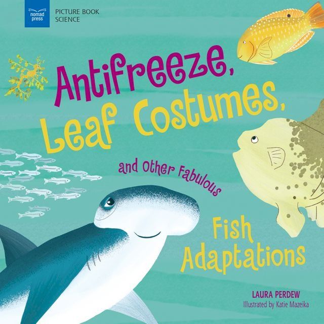  Anti-Freeze, Leaf Costumes, and Other Fabulous Fish Adaptations(Kobo/電子書)