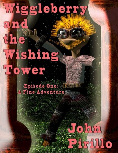 Mister Wiggleberry and the Wishing Tower, Episode One, A Fine Adventure(Kobo/電子書)