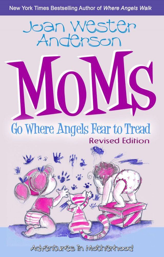  Moms Go Where Angels Fear to Tread, Revised Edition(Kobo/電子書)