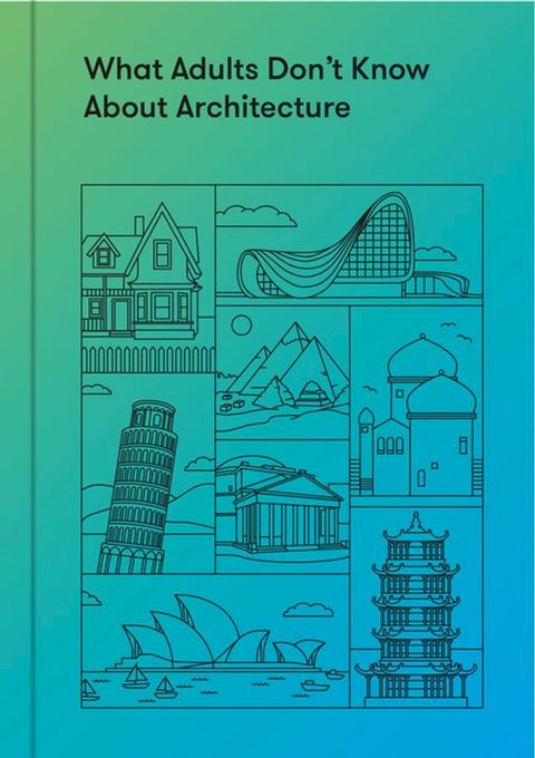 What Adults Don’t Know About Architecture(Kobo/電子書)