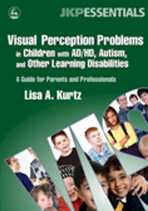 Visual Perception Problems in Children with AD/HD, Autism, and Other Learning Disabilities(Kobo/電子書)