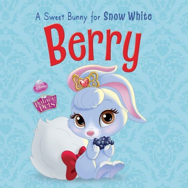  Palace Pets: Berry: A Sweet Bunny for Snow White(Kobo/電子書)