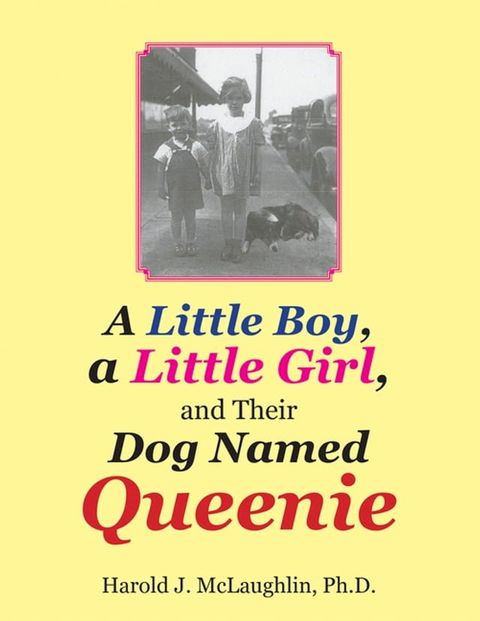 A Little Boy, a Little Girl, and Their Dog Named Queenie(Kobo/電子書)