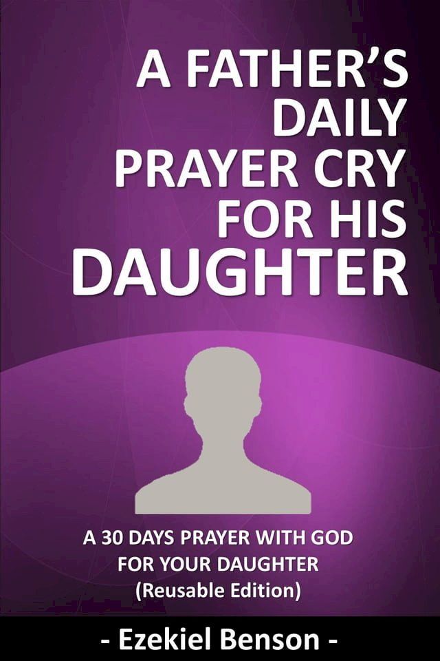  A Father’s Daily Prayer Cry For His Daughter(Kobo/電子書)