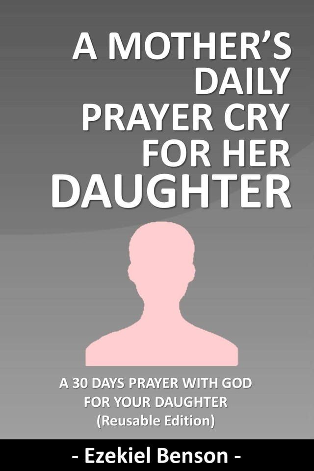  A Mother’s Daily Prayer Cry For Her Daughter(Kobo/電子書)