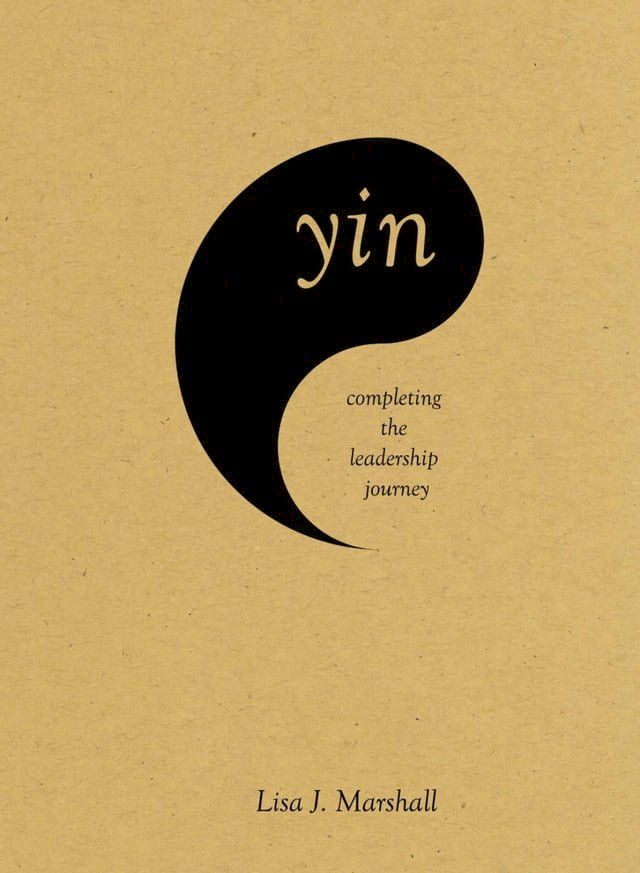  Yin: Completing the Leadership Journey(Kobo/電子書)