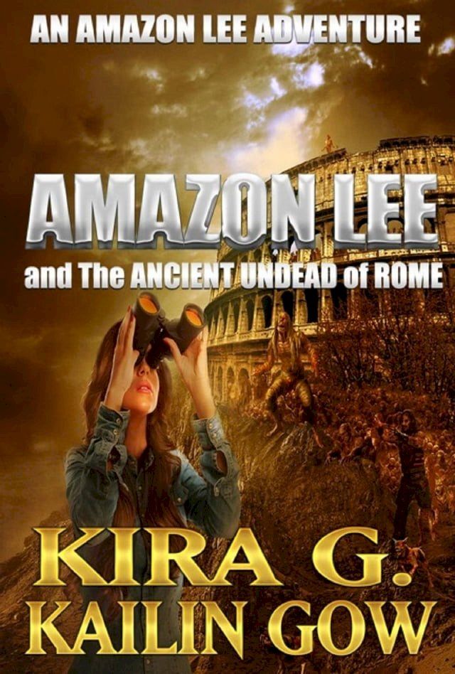  Amazon Lee and the Ancient Undead of Rome(Kobo/電子書)