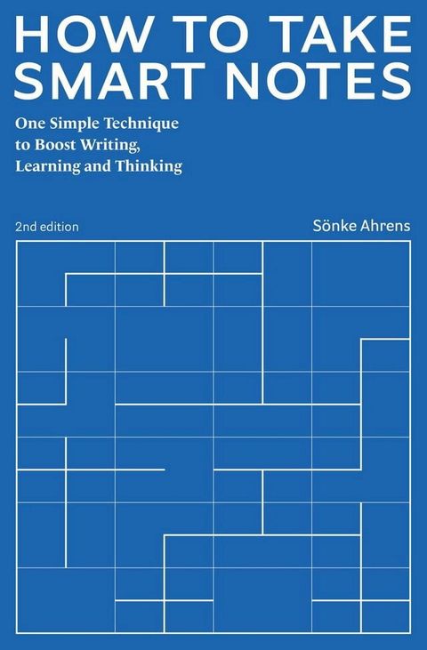 How to Take Smart Notes. One Simple Technique to Boost Writing, Learning and Thinking(Kobo/電子書)