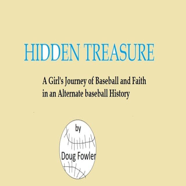  Hidden Treasure - A Girl’s Journey of Faith and Baseball in an Alternate baseball History(Kobo/電子書)