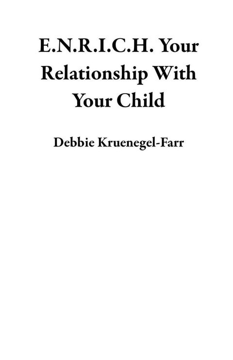 E.N.R.I.C.H. Your Relationship With Your Child(Kobo/電子書)