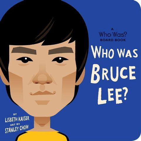 Who Was Bruce Lee?: A Who Was? Board Book(Kobo/電子書)