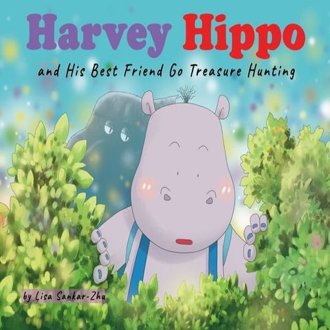 Harvey Hippo and His Best Friend Go Treasure Hunting(Kobo/電子書)