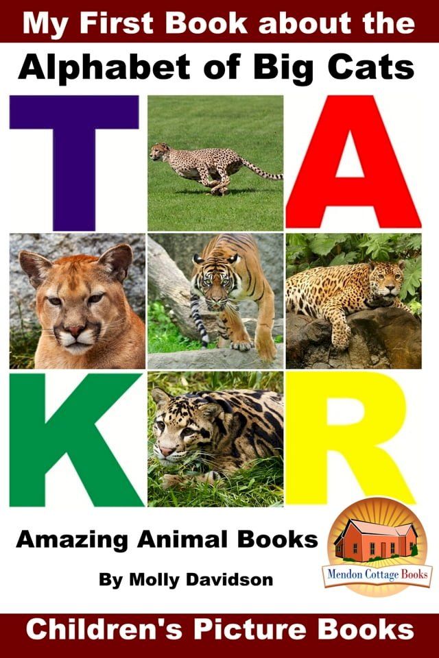  My First Book about the Alphabet of Big Cats: Amazing Animal Books - Children's Picture Books(Kobo/電子書)