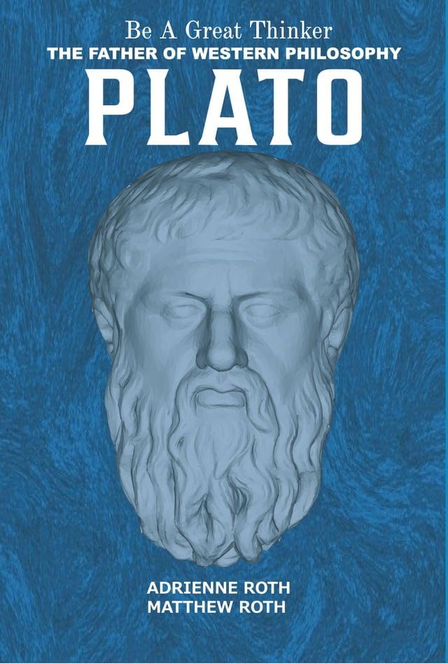  Be a Great Thinker: Plato: The Father of Western Philosophy(Kobo/電子書)