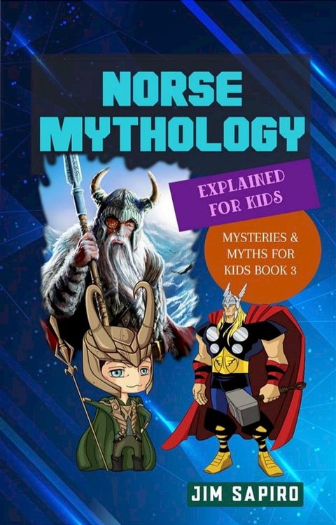 Norse Mythology Explained for Kids (Mysteries & Myths for Kids Book 3)(Kobo/電子書)