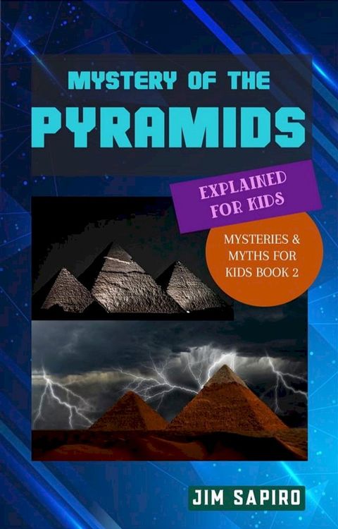 Mystery of the Pyramids Explained for Kids (Mysteries & Myths for Kids Book 2)(Kobo/電子書)