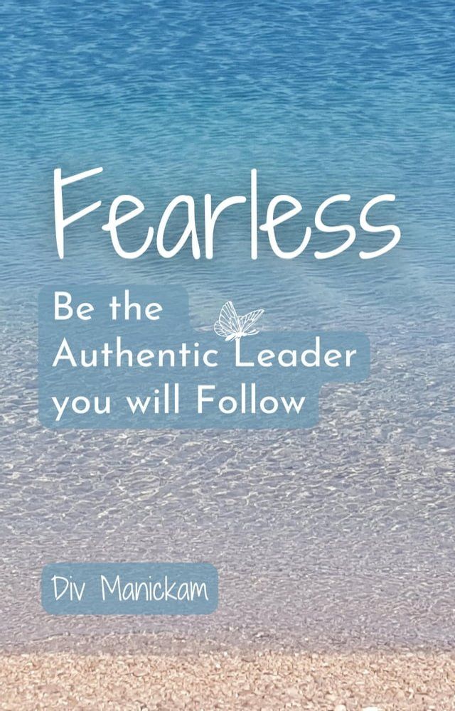  Fearless - Be the Authentic Leader you will Follow(Kobo/電子書)