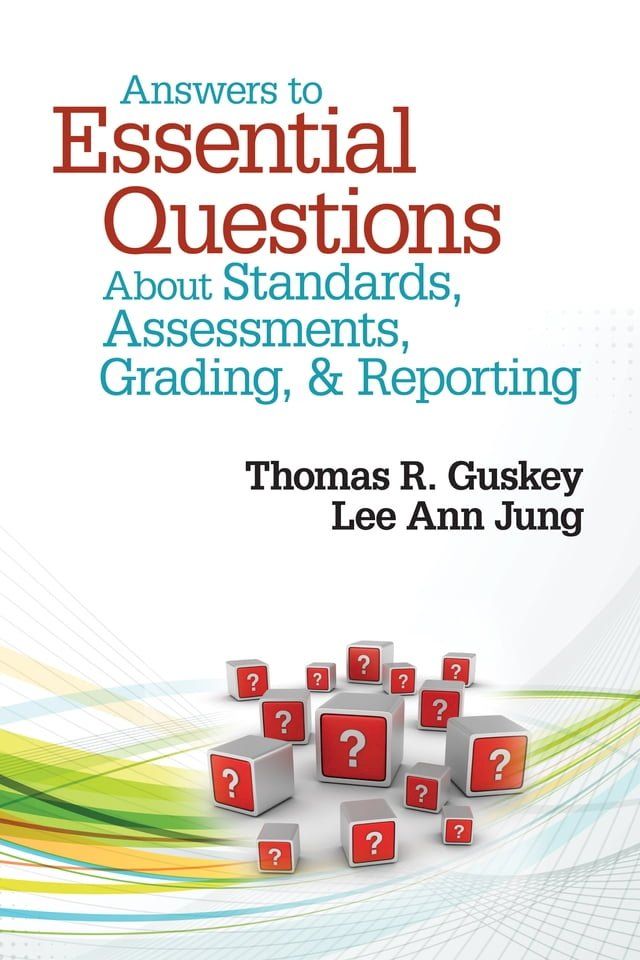  Answers to Essential Questions About Standards, Assessments, Grading, and Reporting(Kobo/電子書)