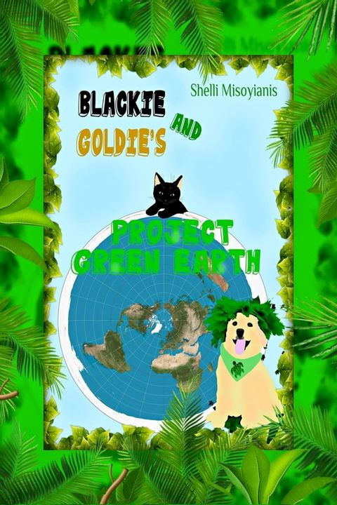 Blackie and Goldie's Project Green Earth(Kobo/電子書)