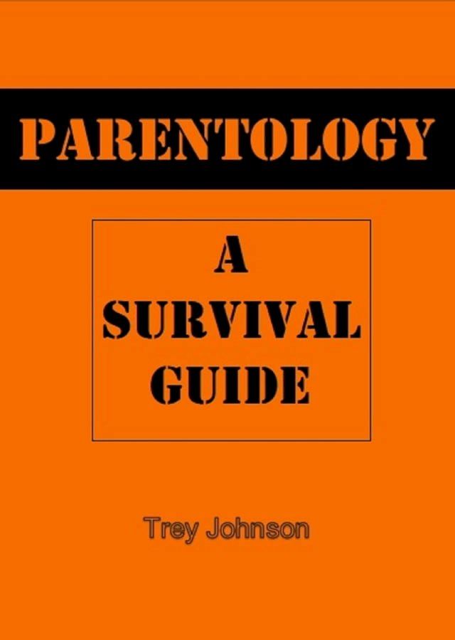  Parentology: A Survival Guide(Kobo/電子書)