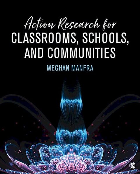 Action Research for Classrooms, Schools, and Communities(Kobo/電子書)