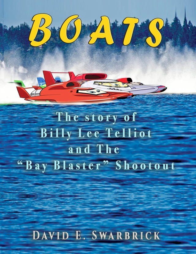  Boats The story of Billy Lee Telliot and the "Bay Blaster" Shootout(Kobo/電子書)