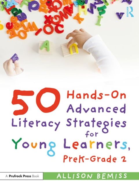 50 Hands-On Advanced Literacy Strategies for Young Learners, PreK-Grade 2(Kobo/電子書)